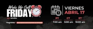 Wake Up Call Friday – Abril 17 – 2026