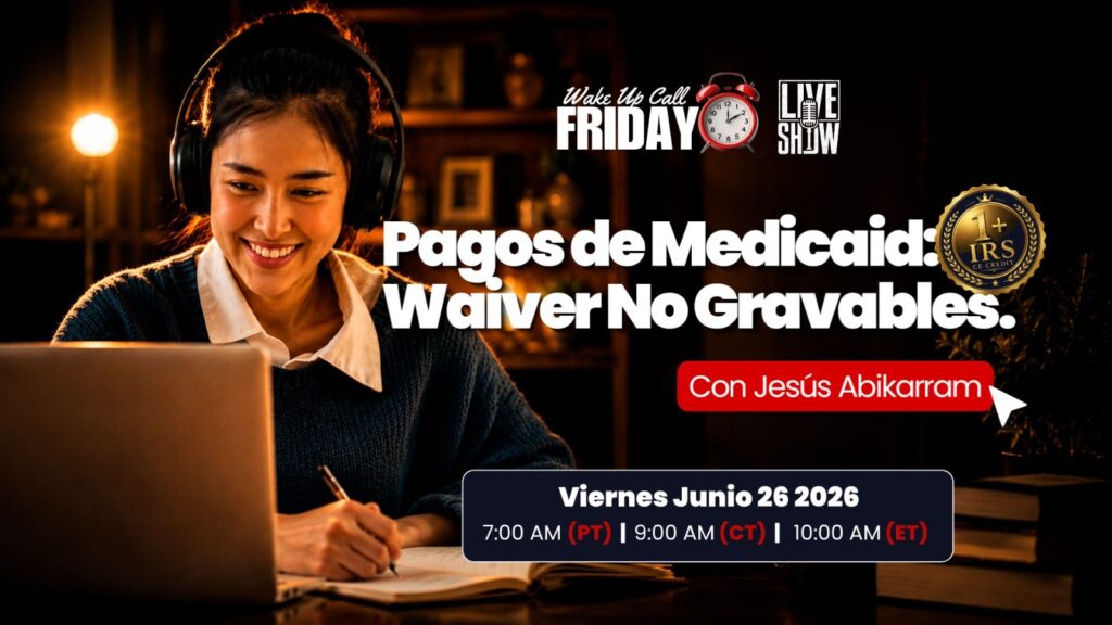 Pagos de Medicaid: Waiver No Gravables (Wake-Up Call Friday con Jesús Abikarram)